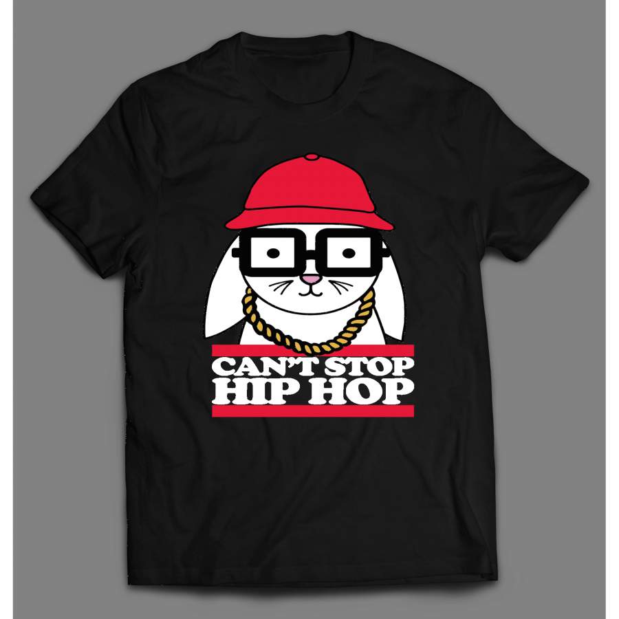 CAN’T STOP HIP HOP BUNNY HIGH QUALITY SHIRT