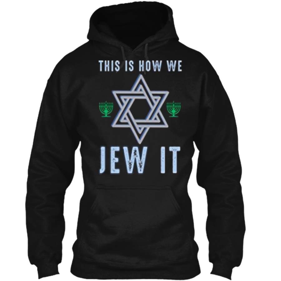 Yamaka Tees: This Is How We Jew It With Star Of Israel  Pullover Hoodie 8 oz