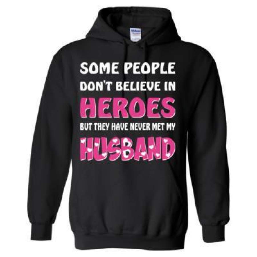 AGR Some People Donot Believe In Heroes But They Never Met My Husband – Heavy Blend™ Hooded Sweatshirt