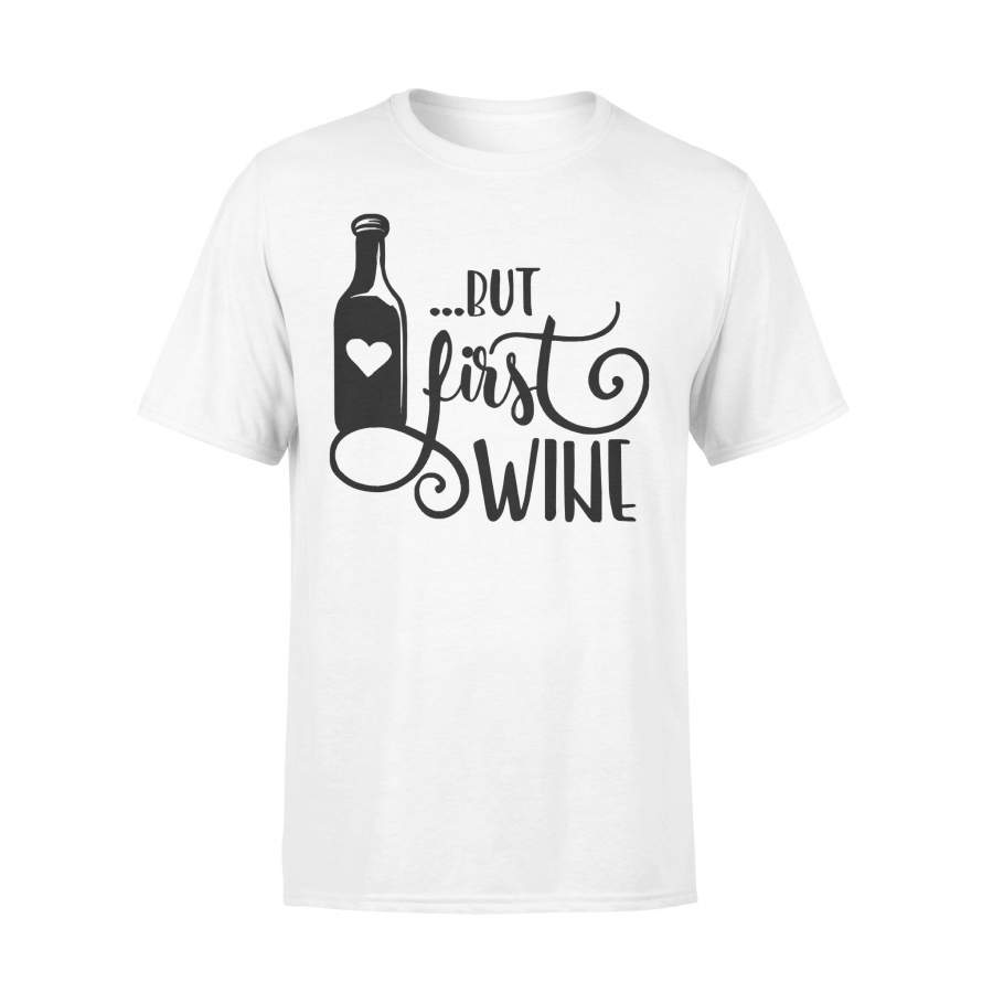 But First Wine Bottle T-shirt