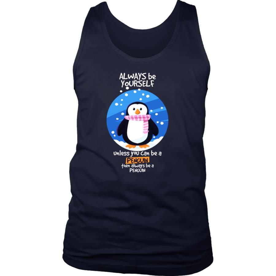 Always be Yourself Unless You Can Be a Penguin Funny Animal Men’s Tank