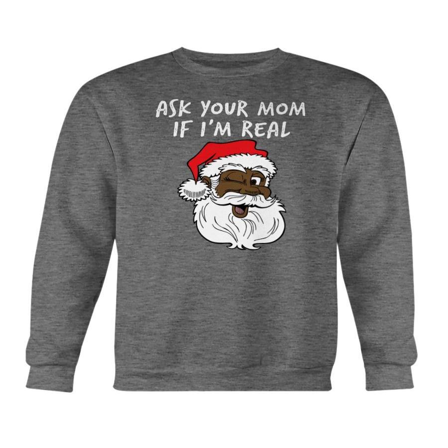Black Real Santa Ask Your Mom If I’m Real Winking Sweatshirt & Hoodie