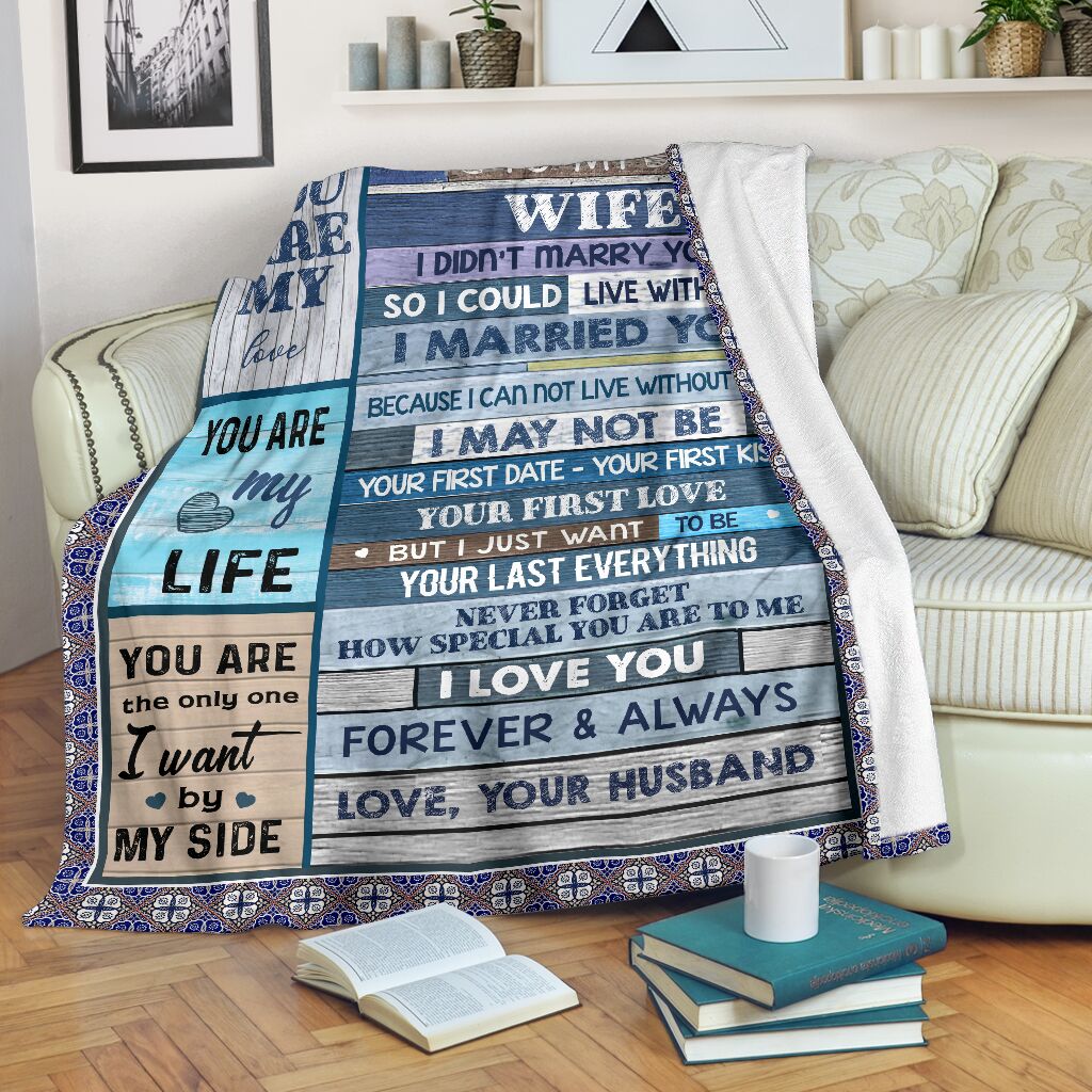 To My Wife I Didn’T Marry You Blanket Gift For Wife From Husband Birthday Gift Home Decor Bedding Couch Sofa Soft And Comfy Cozy