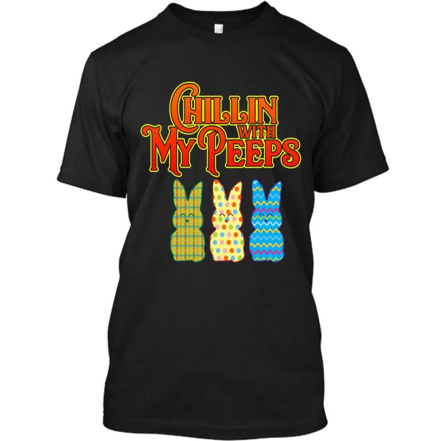 Chillin With My Peeps T-shirt Funny Easter Bunny Rabbit Tee Custom Ultra Cotton