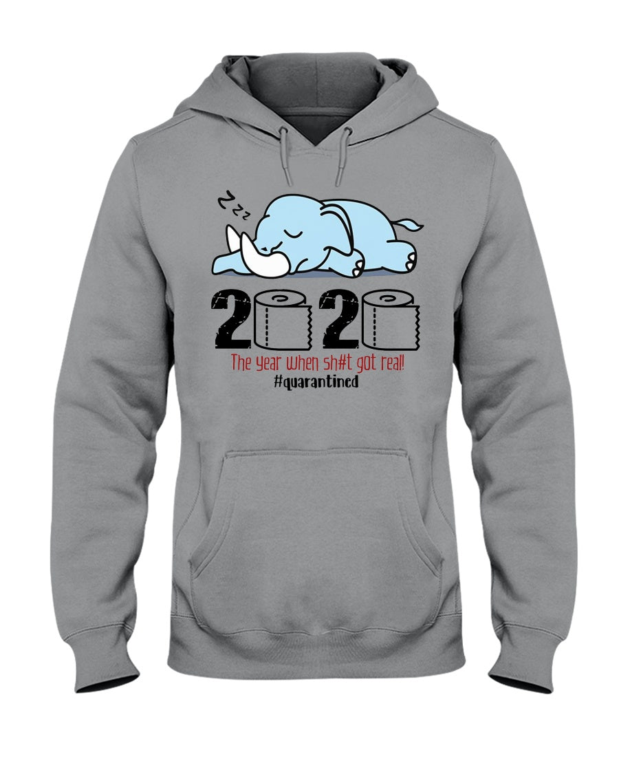 2020 The Year When Shit Got Real Quarantined Gift For Elephant Lovers Hoodie