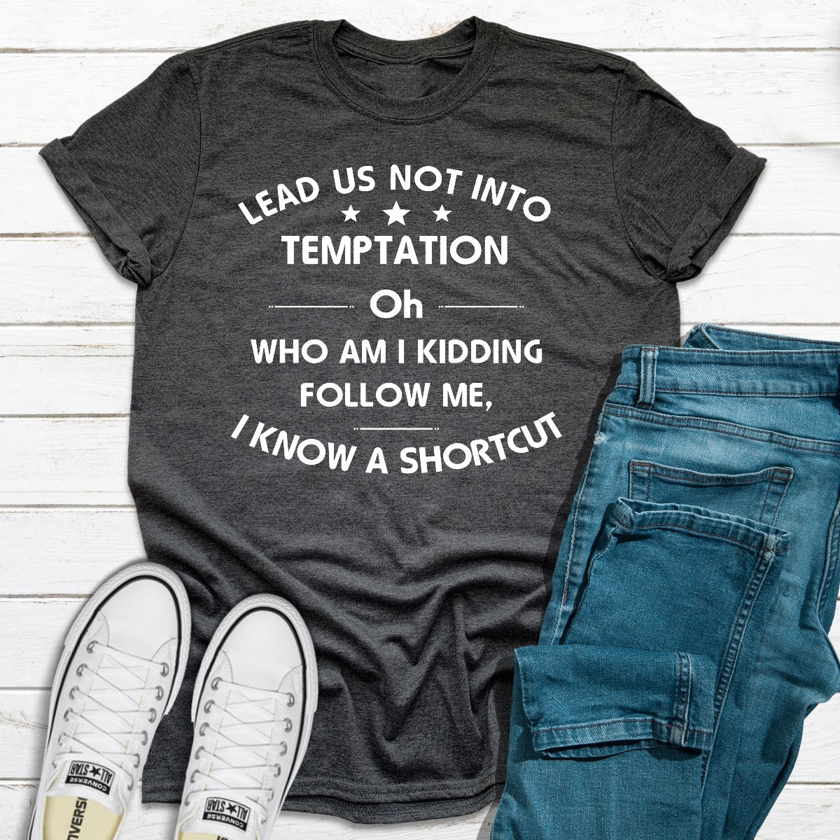 Lead Us Not Into Temptation Gift Standard/Premium T-Shirt