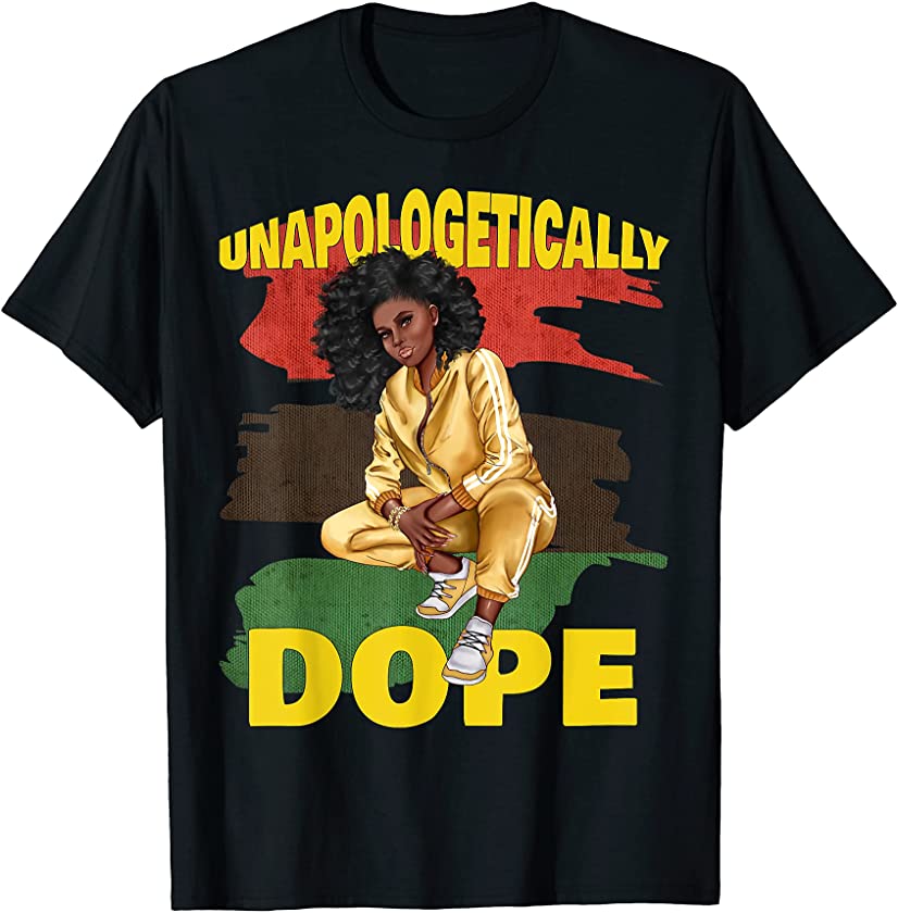 Unapologetically Dope Black Women Pride Melanin Juneteenth T-Shirt