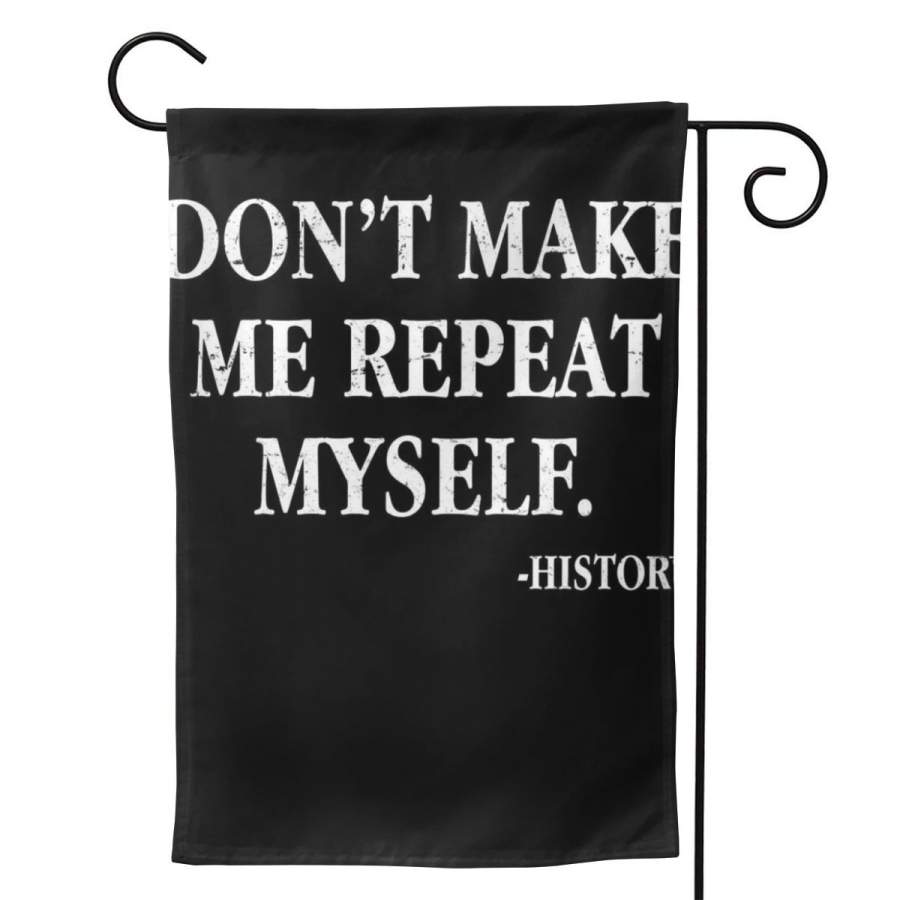 2 Pcs Garden Flag Don’t Make Me Repeat Myself History Horizontal Poster 12.5″x18″ -Mothers Day, Birthday Gifts for Mom, Dad, Wife, Husband, Daughters, Grandma, Friends