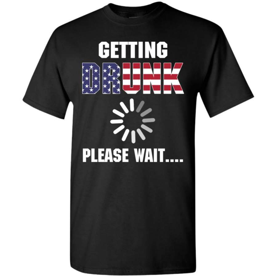 AGR American Flag Getting Drunk Please Wait Shirt G500 Gildan