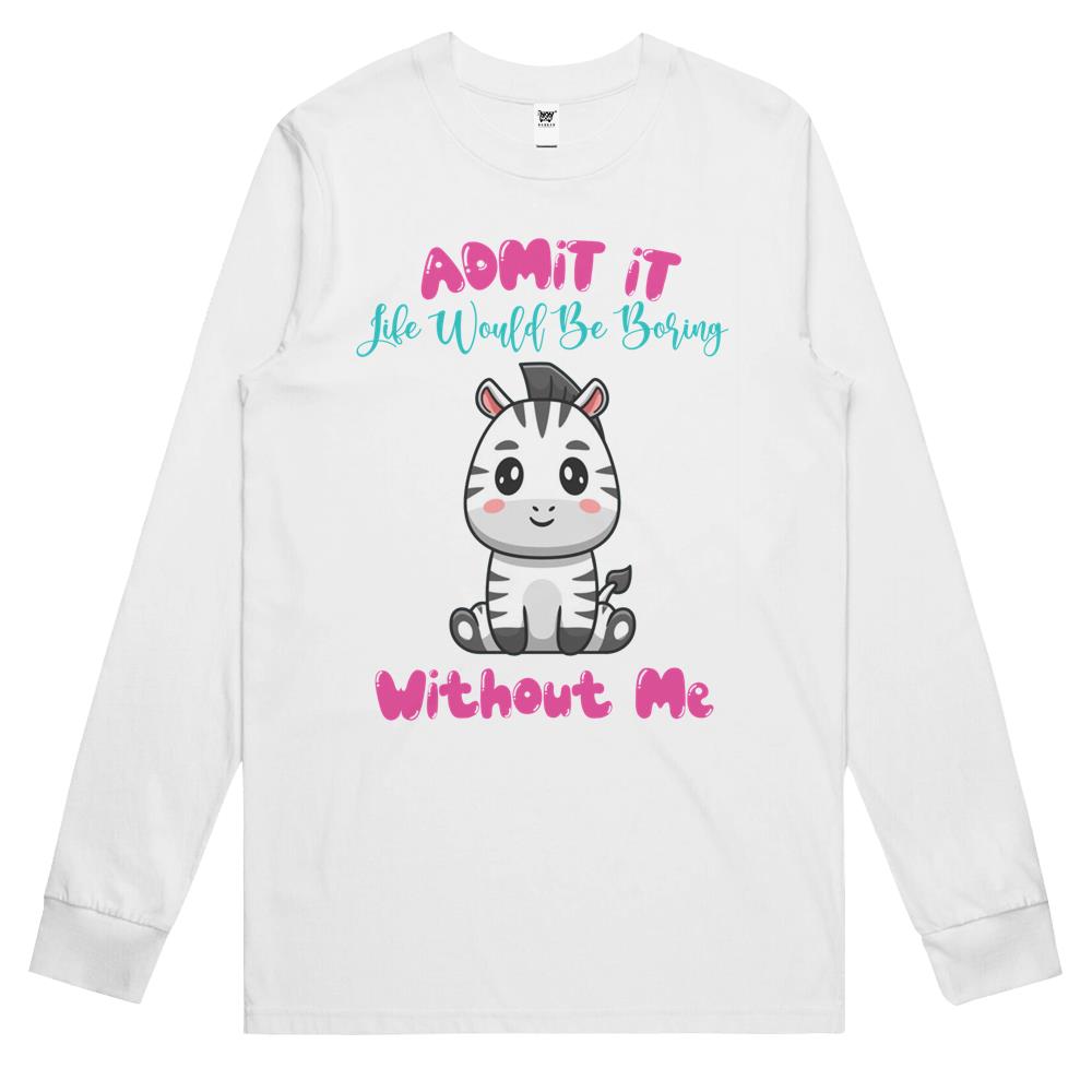 Admit It Life Would Be Boring Without Me Long Sleeve T Shirts, Fluff You, Funny Sarcastic, Funny Women, Funny Gift, Cat (1) Long Sleeve T Shirts