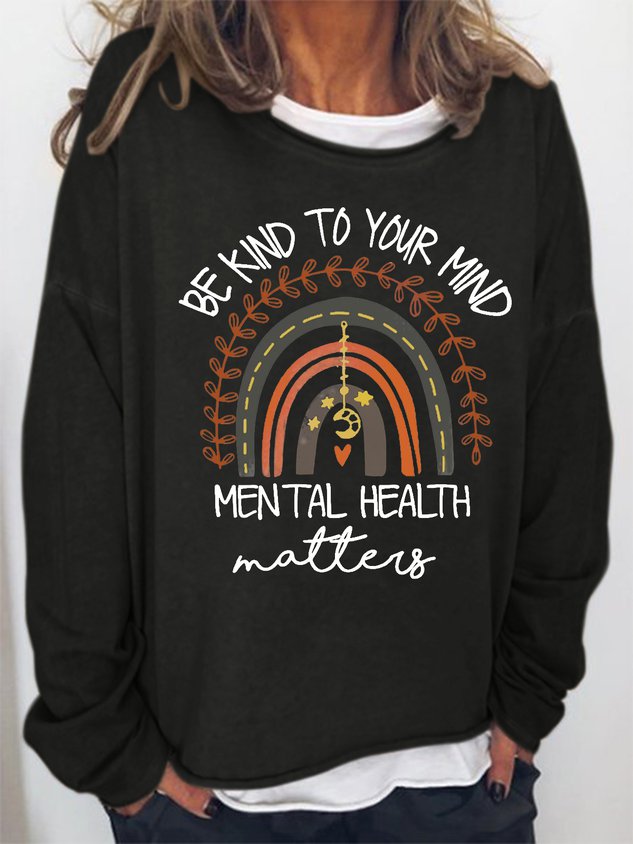 Be Kind To Your Mind Mental Health Matters Loosen Casual Sweatshirt