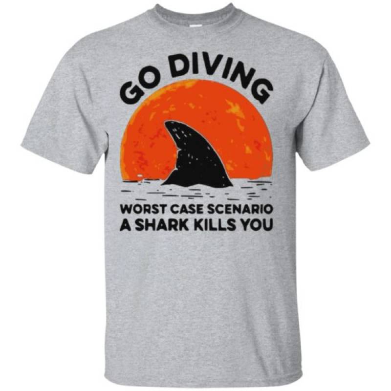 Sunset Go Diving Worst Case Scenario A Shark Kills You Shirt Ls Hoodie Tank top