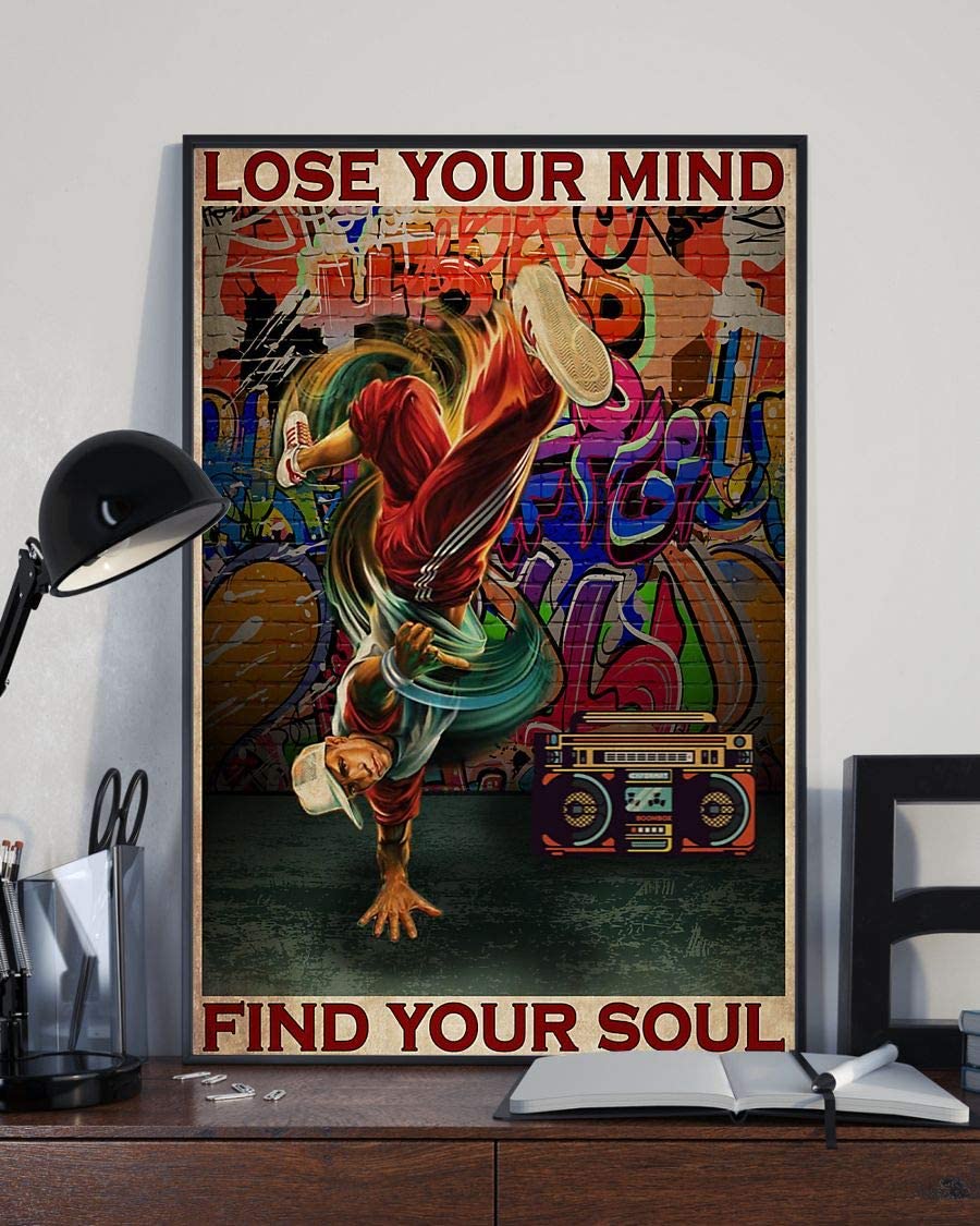 B Boy Hip Hop Lose Your Mind Find Your Soul Poster Perfect Ideas On Xmas Birthday Home Decor