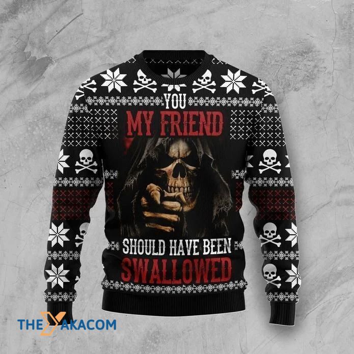 Black Skull You My Friend Should Have Been Swallowed Gift For Christmas Ugly Christmas Sweater