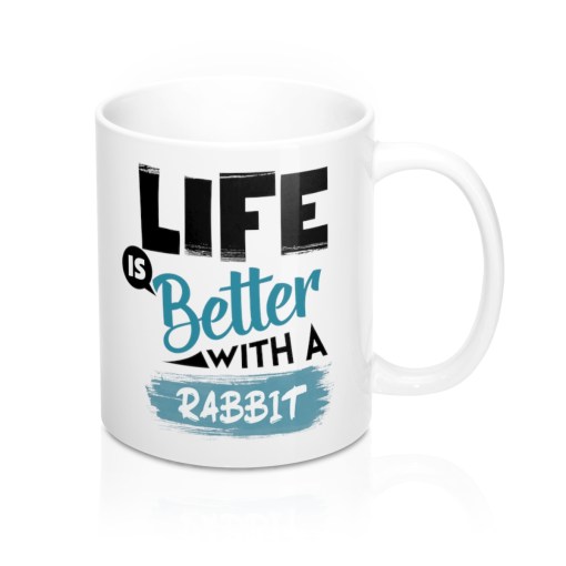 Life Is Better With A Rabbit Mug