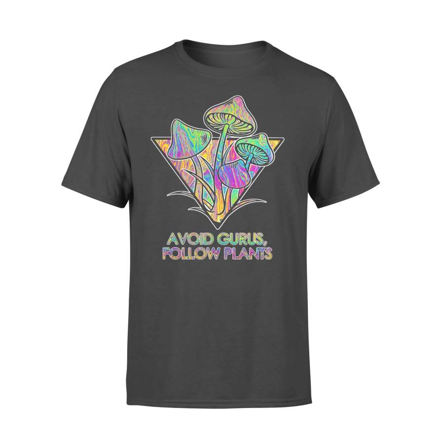 Avoid Gurus Follow Plants Mushroom T-shirt