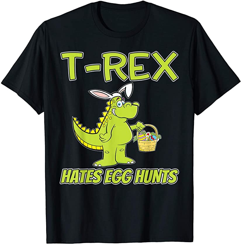 Bunny Dinosaur Easter Day T Shirt T-Rex Hates Egg Hunts T-Shirt