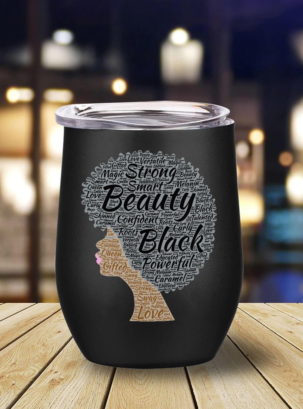 African American Tumbler Black Women Strong Smart Beauty Confident Stainless Steel Wine Tumbler Mug Afrocentric Inspired Gifts BPS3689