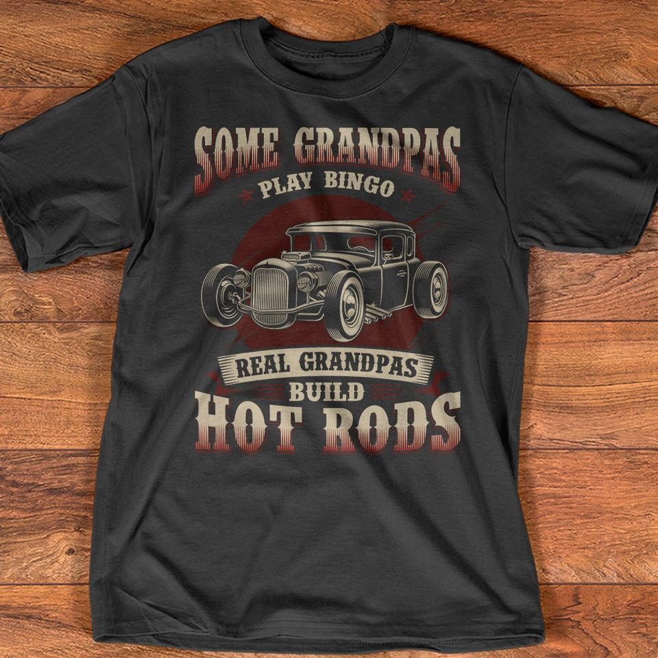 Some Grandpas Play Bingo Real Grandpas Build Hot Rods Gift Standard/Premium T-Shirt