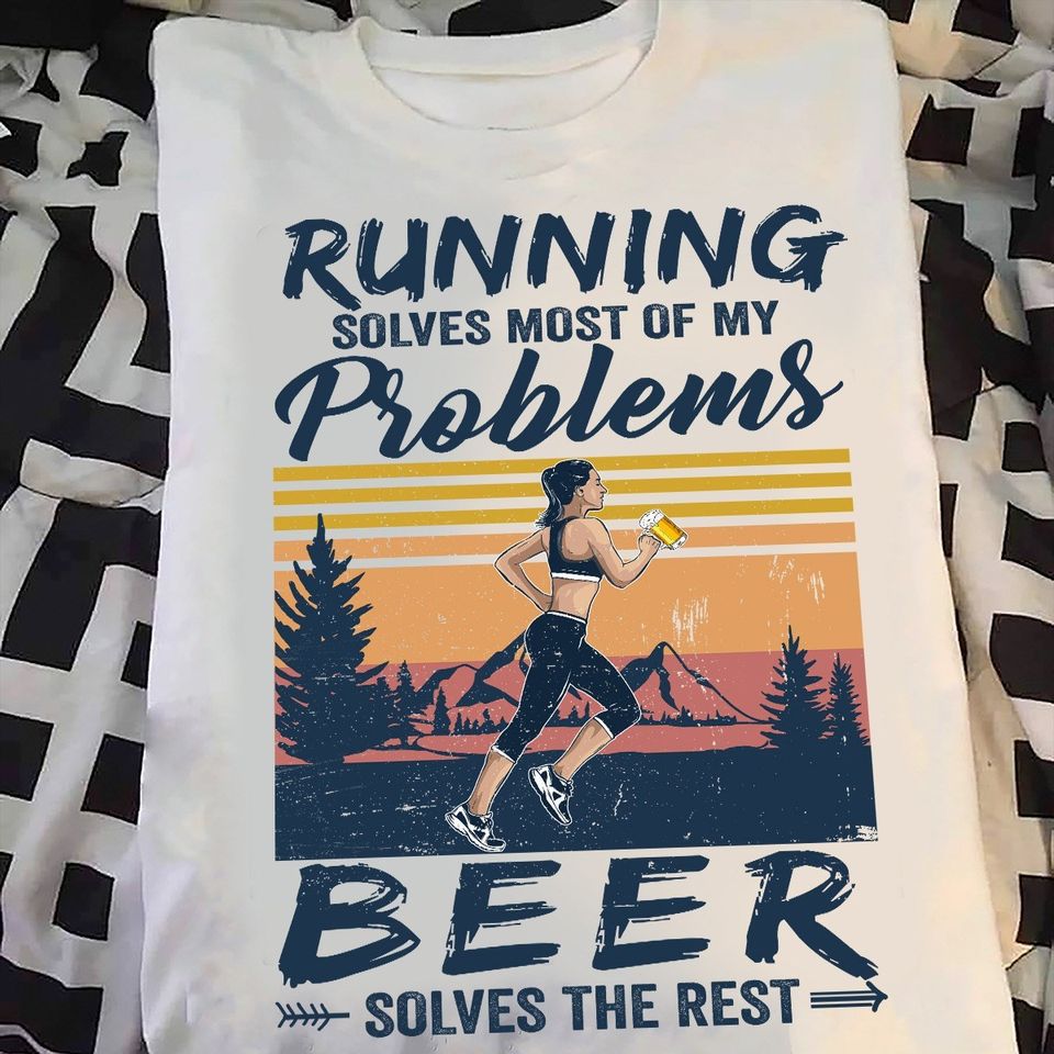 Running Solves Most Of My Problems Beer Solves The Rest Standard T-Shirt