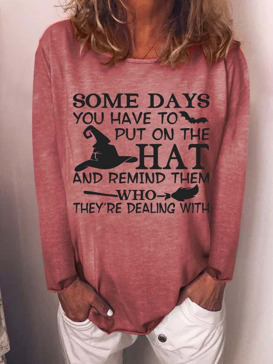 Women’S Some Days You Have To Put On The Hat And Remind Them Who They’Re Dealing With Long Sleeve T-Shirt