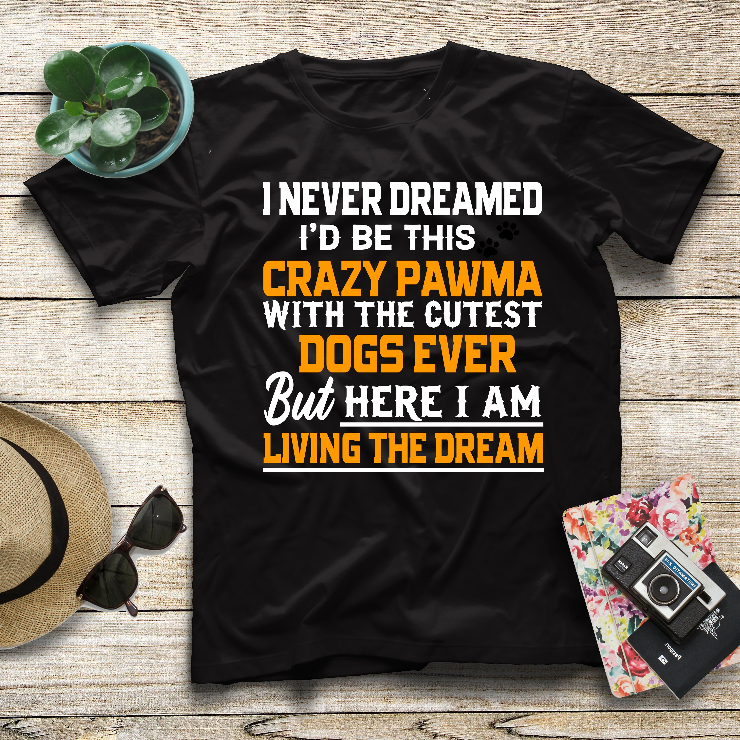 I Never Dreamed I’d Be This Crazy Pawma With The Cutest Dogs Gift Women Dog Lovers T shirt