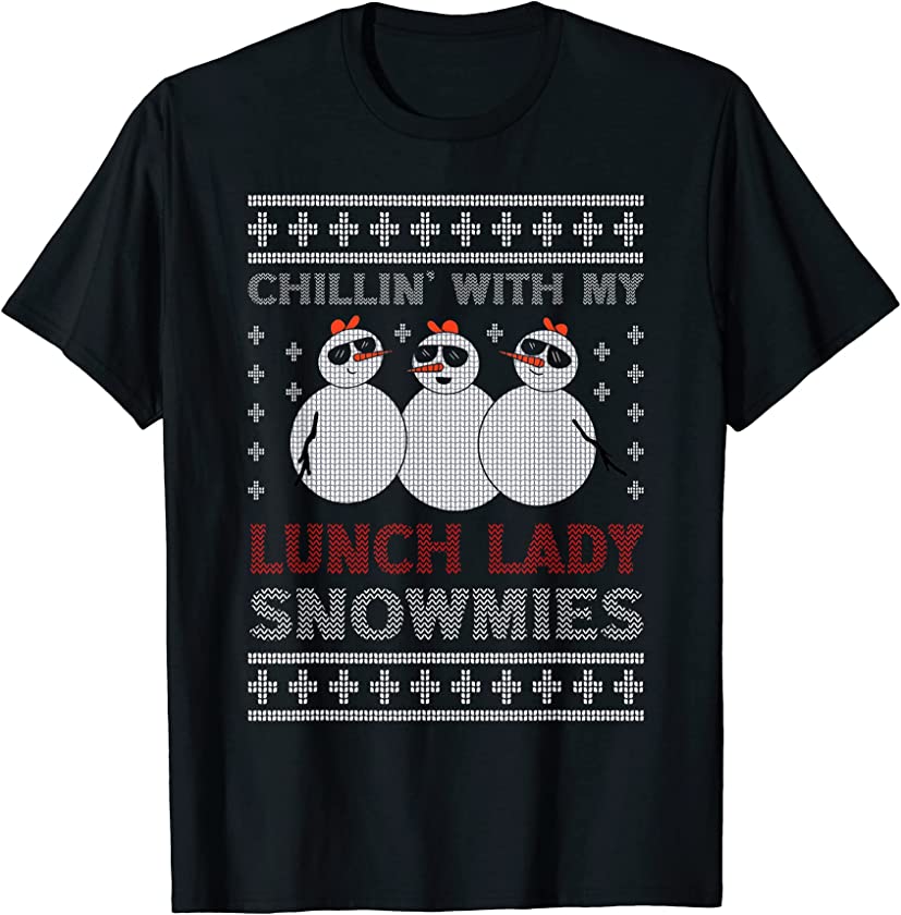 Chilling With My Lunch Lady Snowmie Funny Ugly Christmas T-Shirt