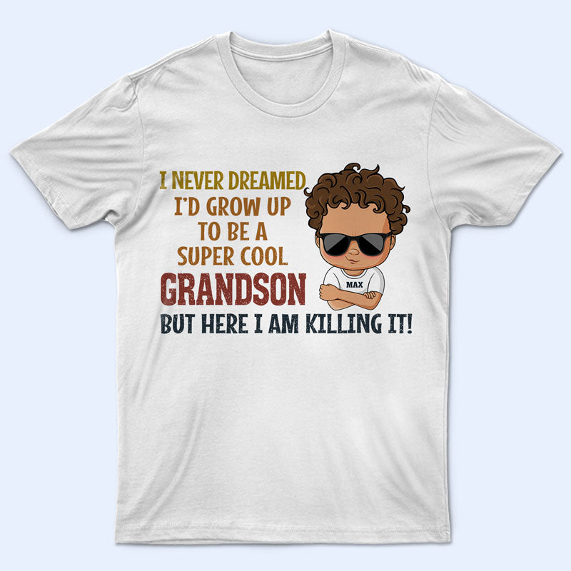 Never Dreamed I’D Grow Up To Be A Super Grandson Granddaughter – Personalized Custom T Shirt