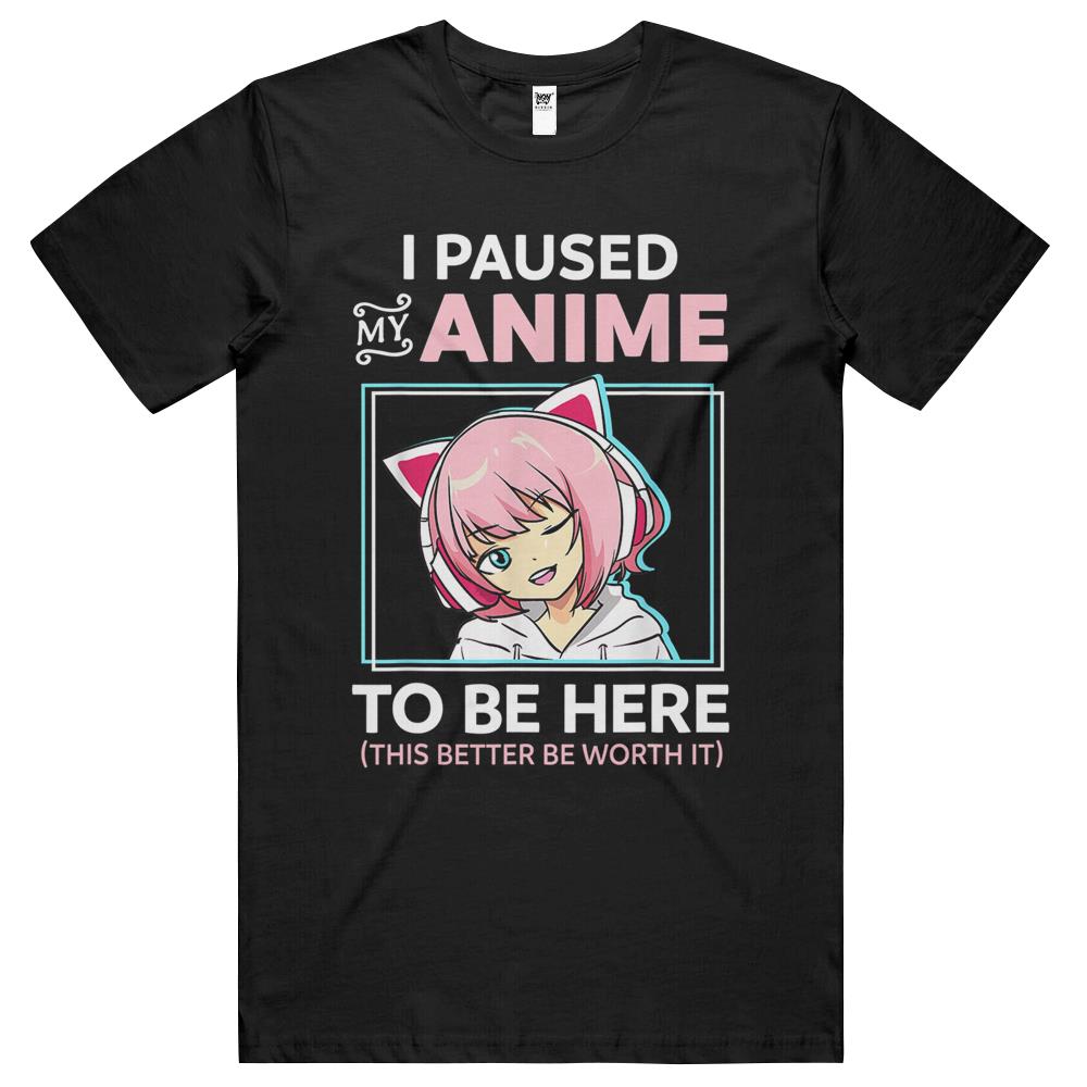 I Paused My Anime To Be Here Kawaii Anime Teen Girl Otaku T Shirts