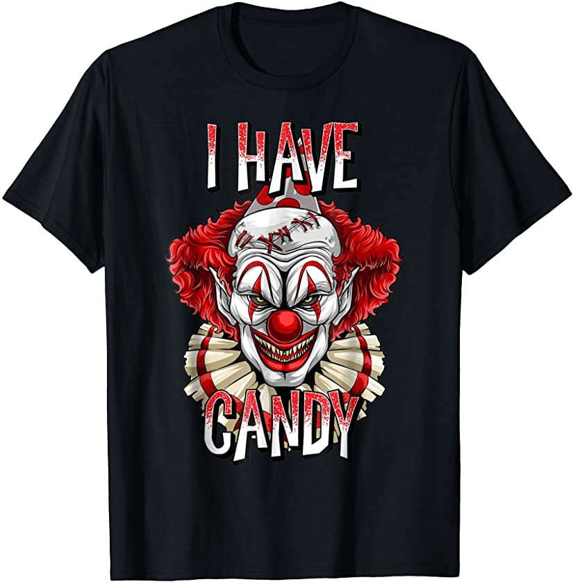 Scary Creepy Clown Halloween T Shirt I Have Candy Gifts T-Shirt