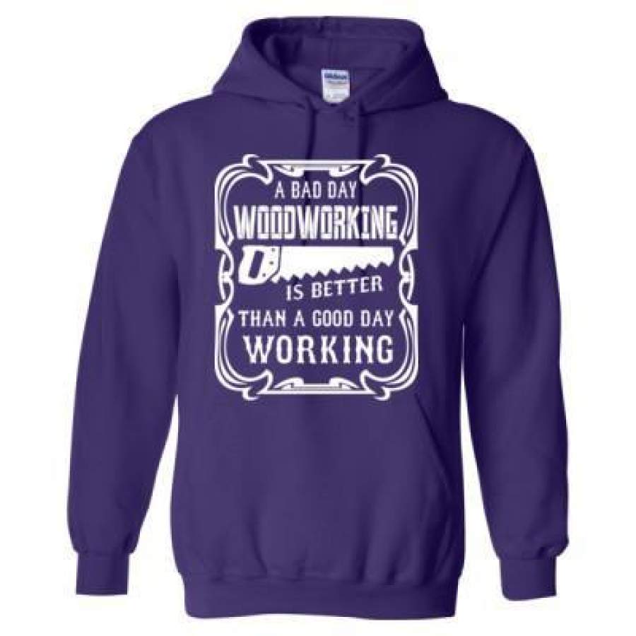 AGR A Bad Day Woodworking Is Better Than A Good Day Working – Heavy Blend™ Hooded Sweatshirt