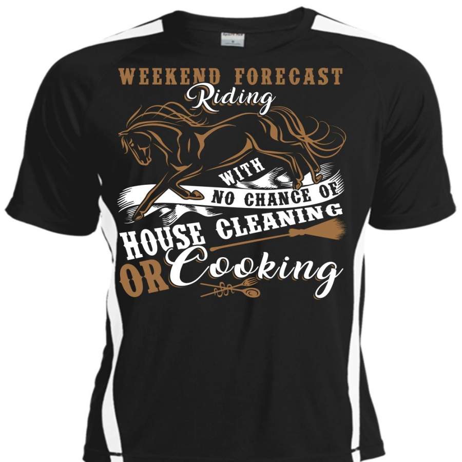 Weekend Forecast Riding T Shirt, House Cleaning Or Cooking T Shirt, Cool Shirt