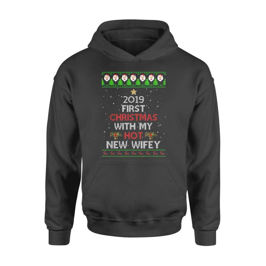 2019 First Christmas With My Hot New Wifey Ugly Sweater Christmas Shirt – Standard Hoodie