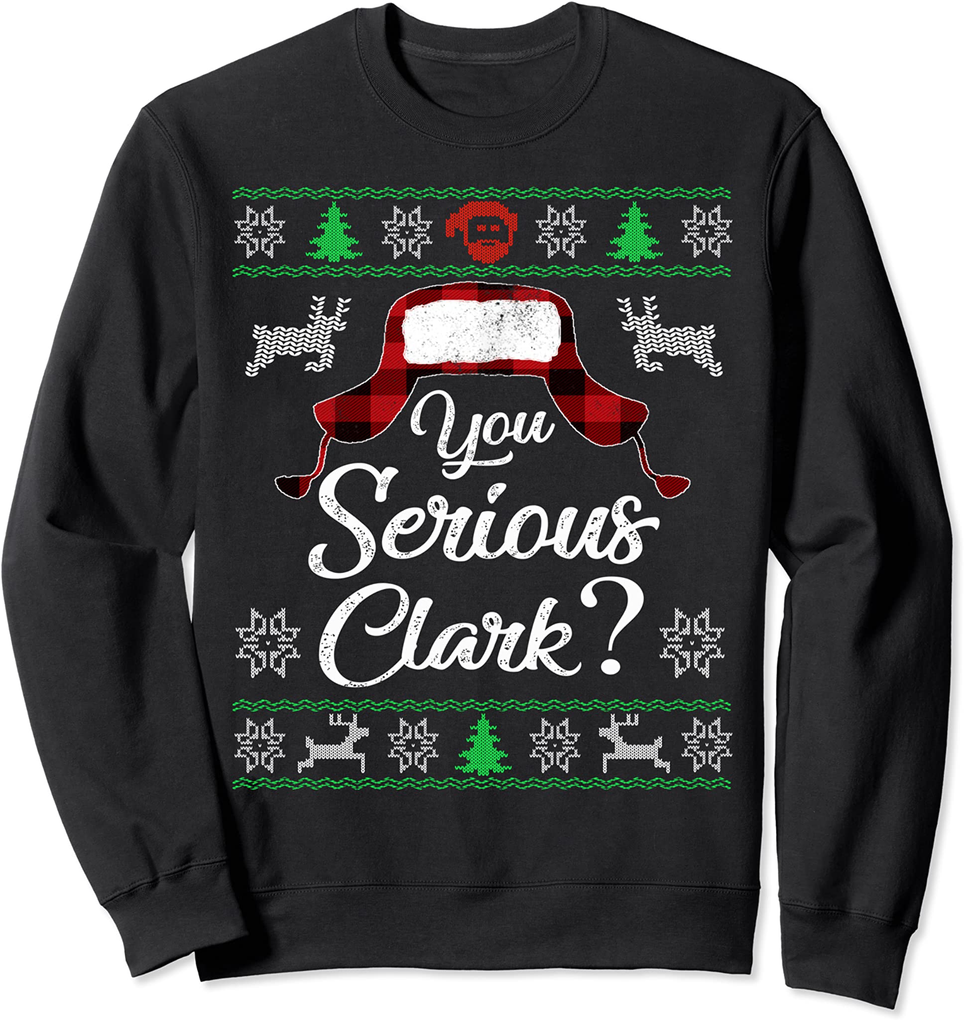 You Serious Clark? Ugly Sweater Funny Christmas For Vacation Sweatshirt