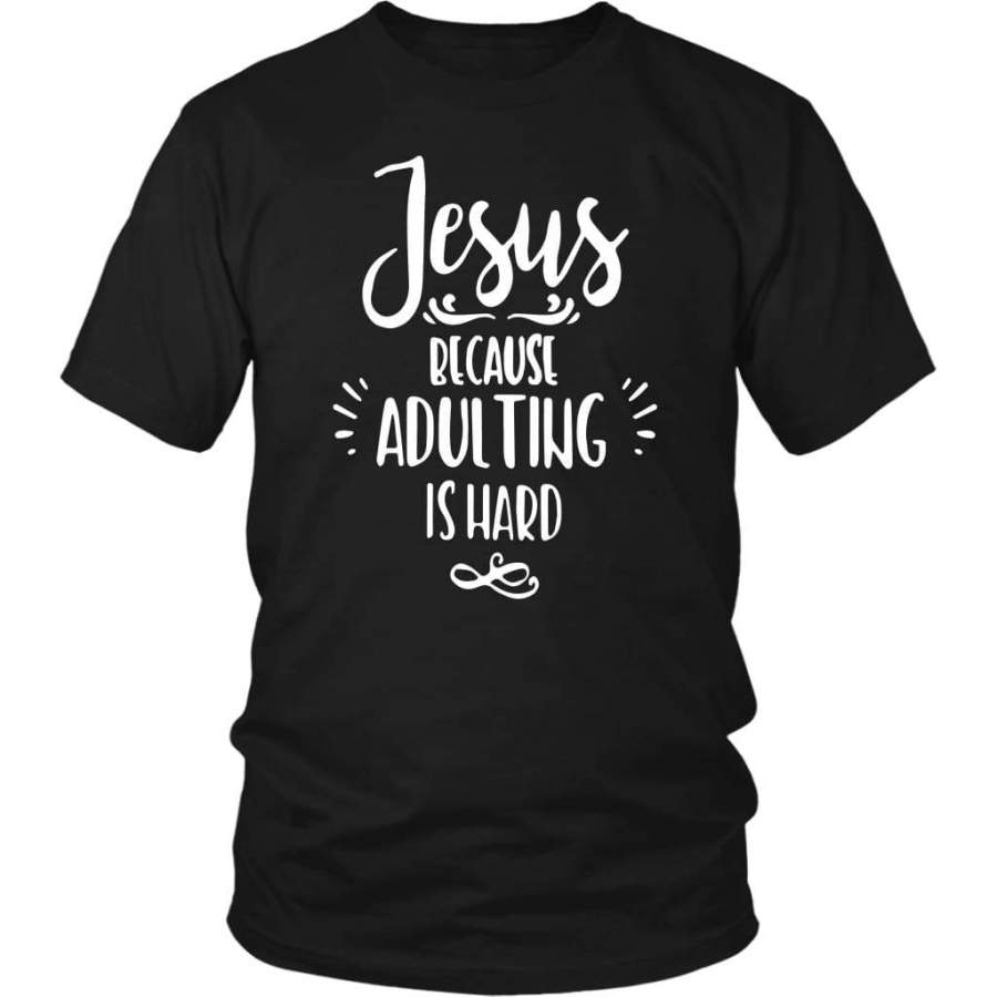 Jesus because adulting is hard christian Jesus t-shirt