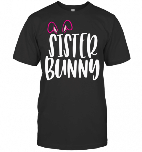 Matching Easter Outfits, Easter Gifts For Girls Sister Bunny T Shirt