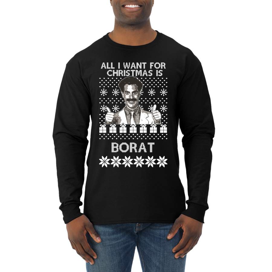 All I Want for Christmas is Borat Ugly Christmas Sweater Mens Long Sleeve Shirt