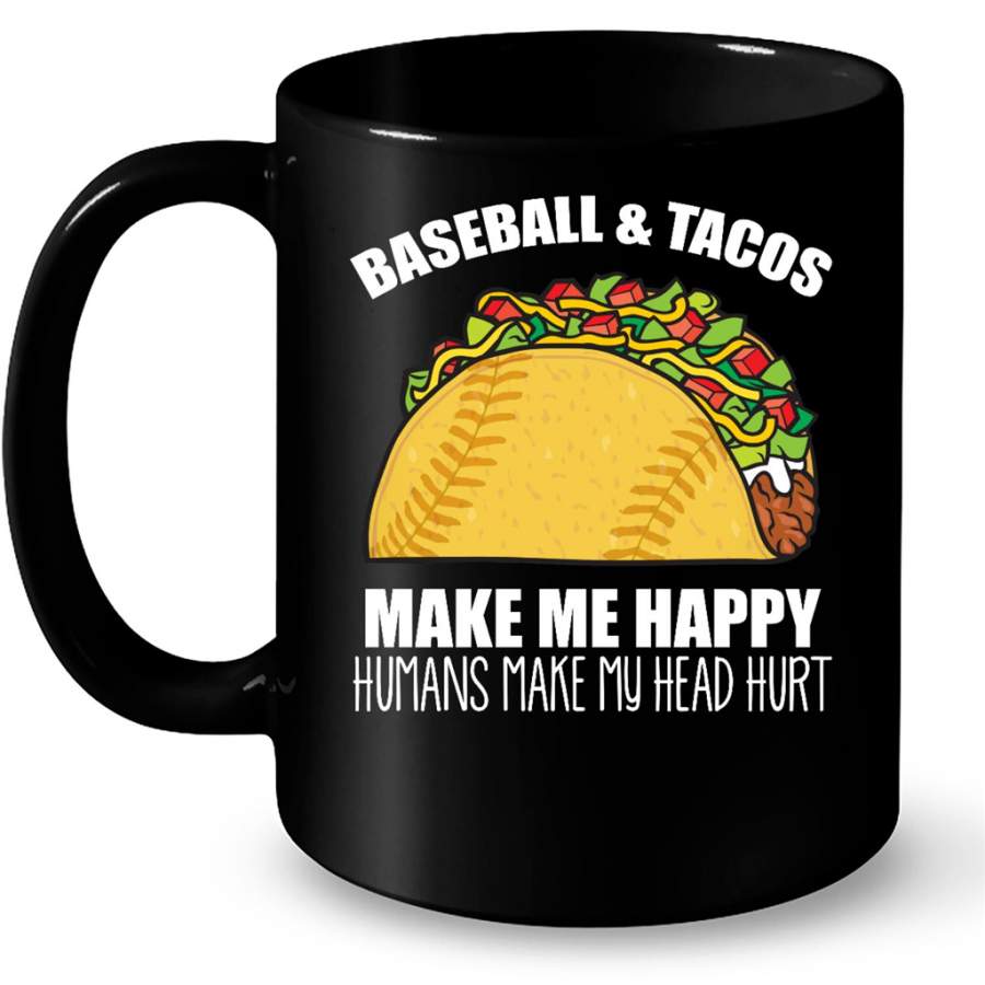 Baseball And Tacos Make Me Happy Humans Make My Head Hurt – Full-Wrap Coffee Black Mug