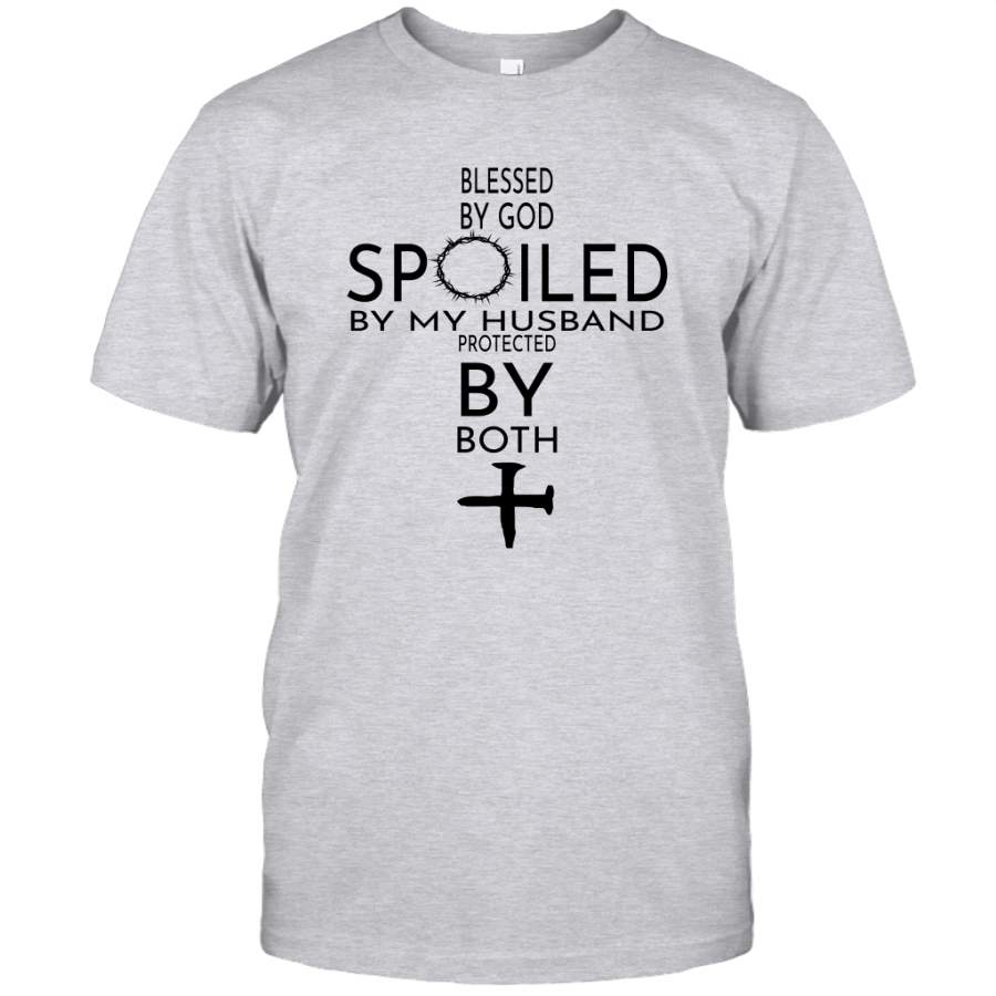 Blessed By God Spoiled By My Husband Protected By Both Jesus Shirt ...