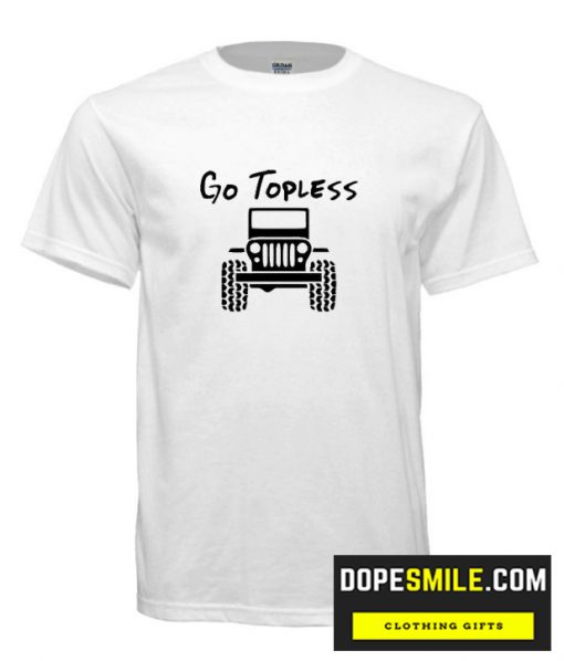 Go Topless cool  T Shirt