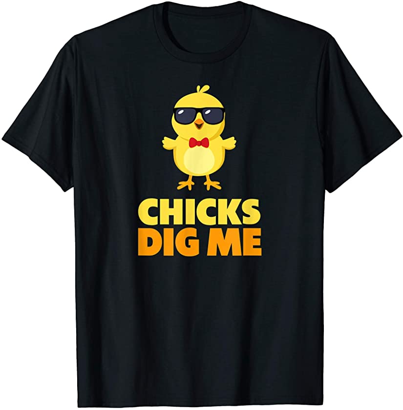 Chicks Dig Me Shirt Happy Easter Egg Hunt Bunny Peeps Funny T-Shirt