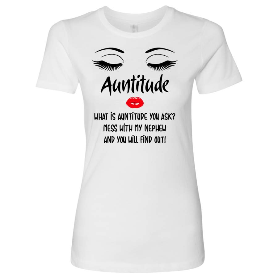 Auntitude what is auntitude you ask mess with my Nephew shirt – LorenTshirt
