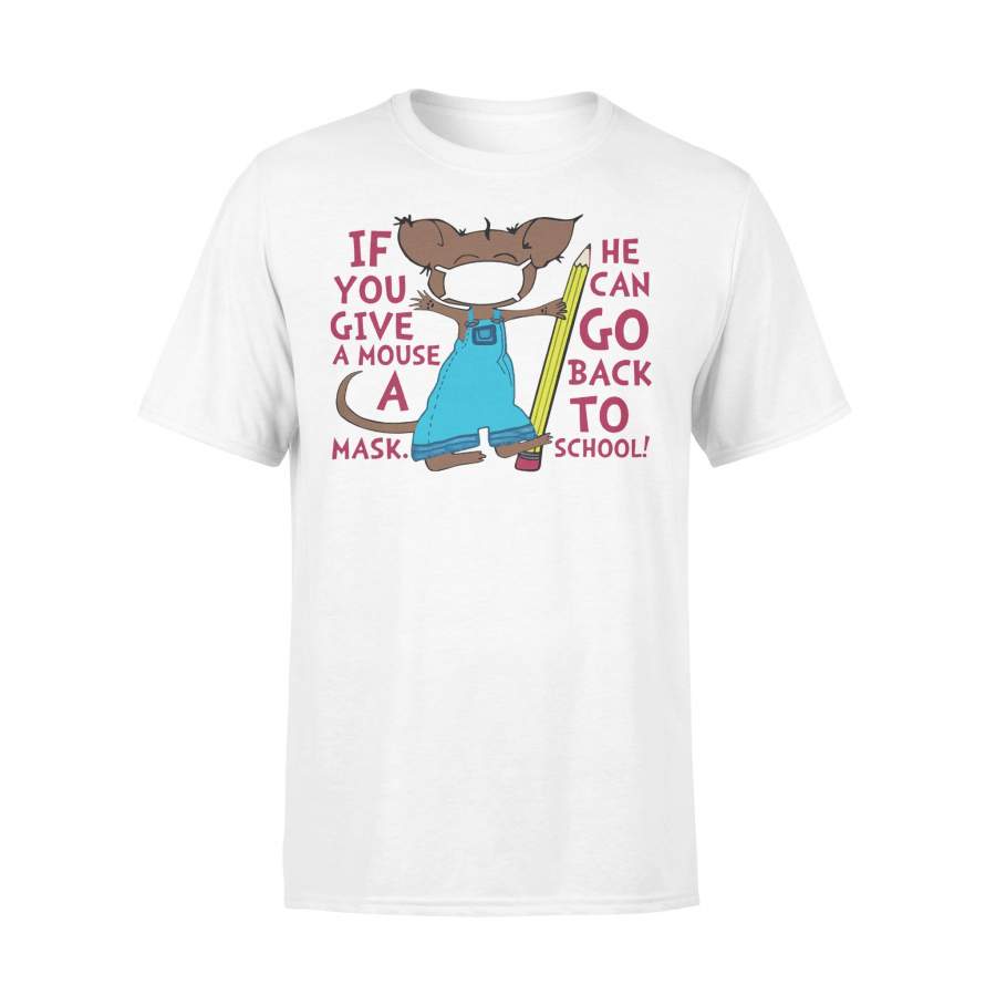 If You Give A Mouse A Mask He Can Go Back To School T-shirt