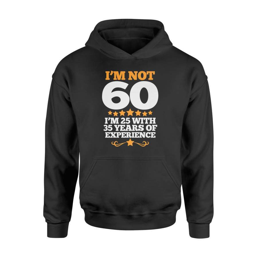 60th Birthday Funny Birthday Quote I Am Not 60 Hoodie