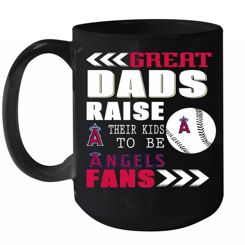 Great Dads Raise Their Kids To Be Los Angeles Angels Fans Fathers Day Gift Ceramic Mug 15oz