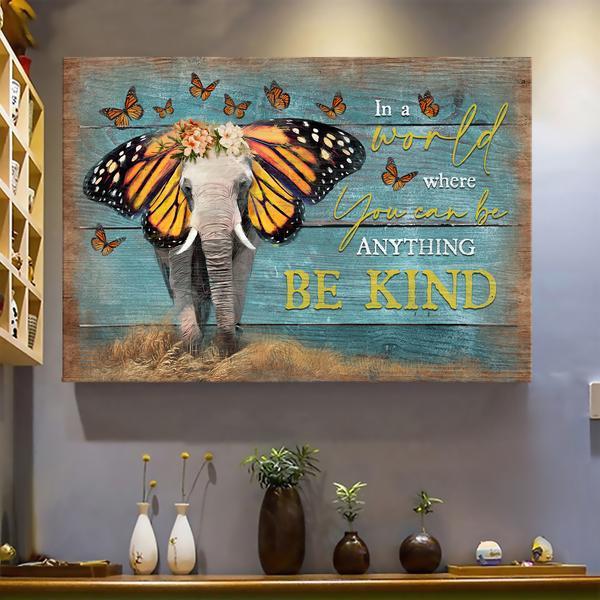 Elephant With Butterfly – In A World Where You Can Be Anything, Be Kind – Elephant Landscape Canvas Print – Poster And Canvas Art Wall Decor