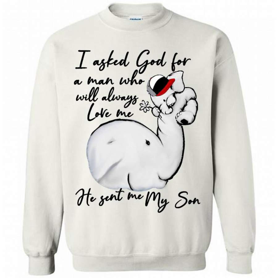 I Asked God For A Man Who Will Always Love Me He Sent Me My Son Elephant Design, Mother’s Day Gift – Gildan Crewneck Sweatshirt