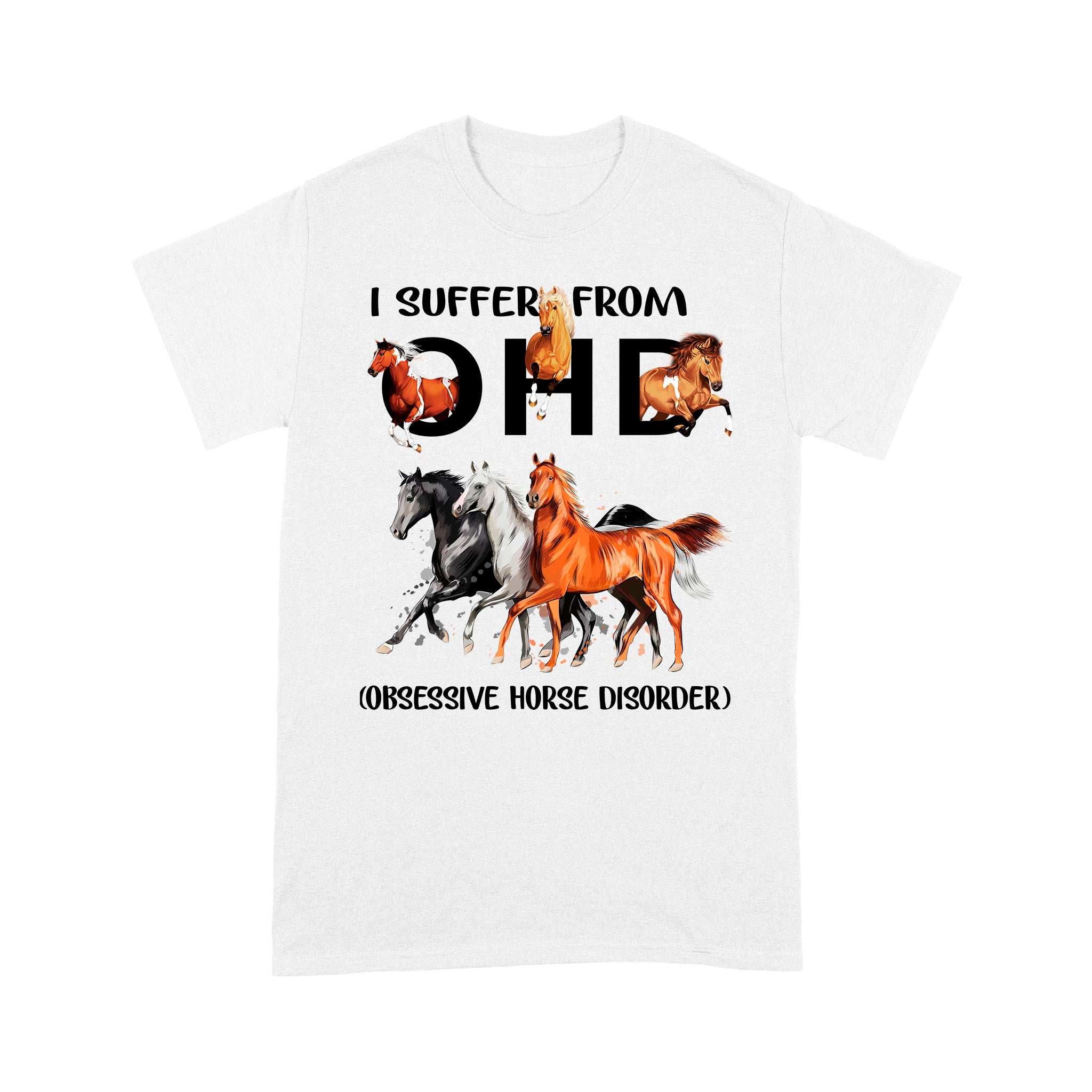 I Suffer From Ohd Obsessive Horse Disorder Shirt Funny Horses – Standard T-Shirt