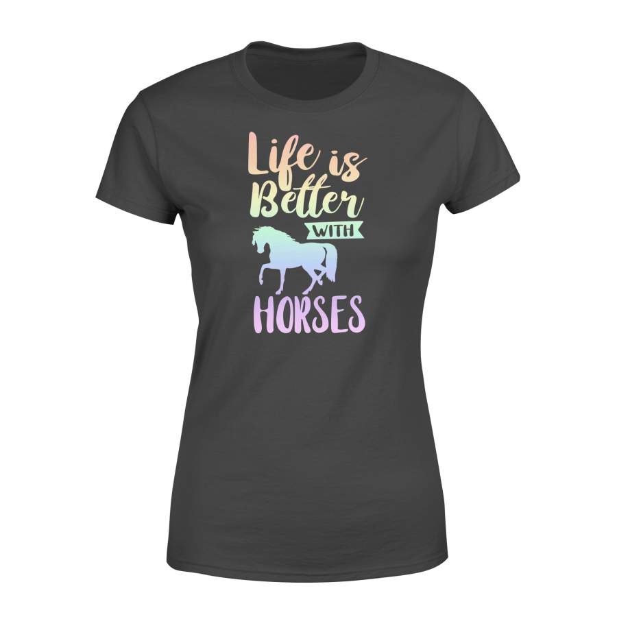 Life is better with Horses women T shirt design – IPH730