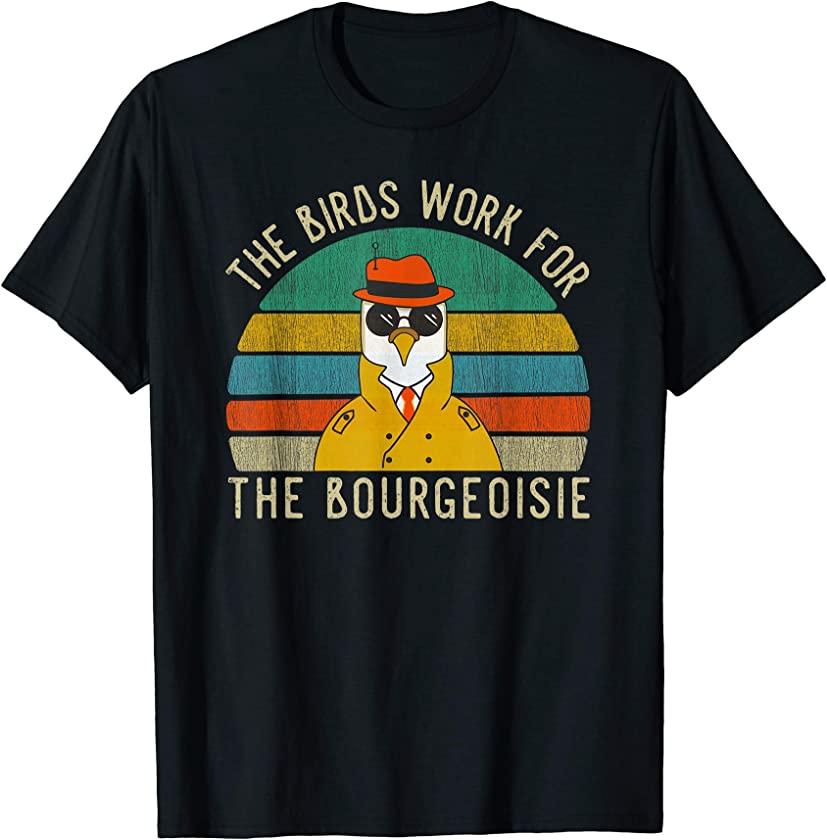 All Birds Work For The Bourgeoisie Vintage Gift Women Men T-Shirt